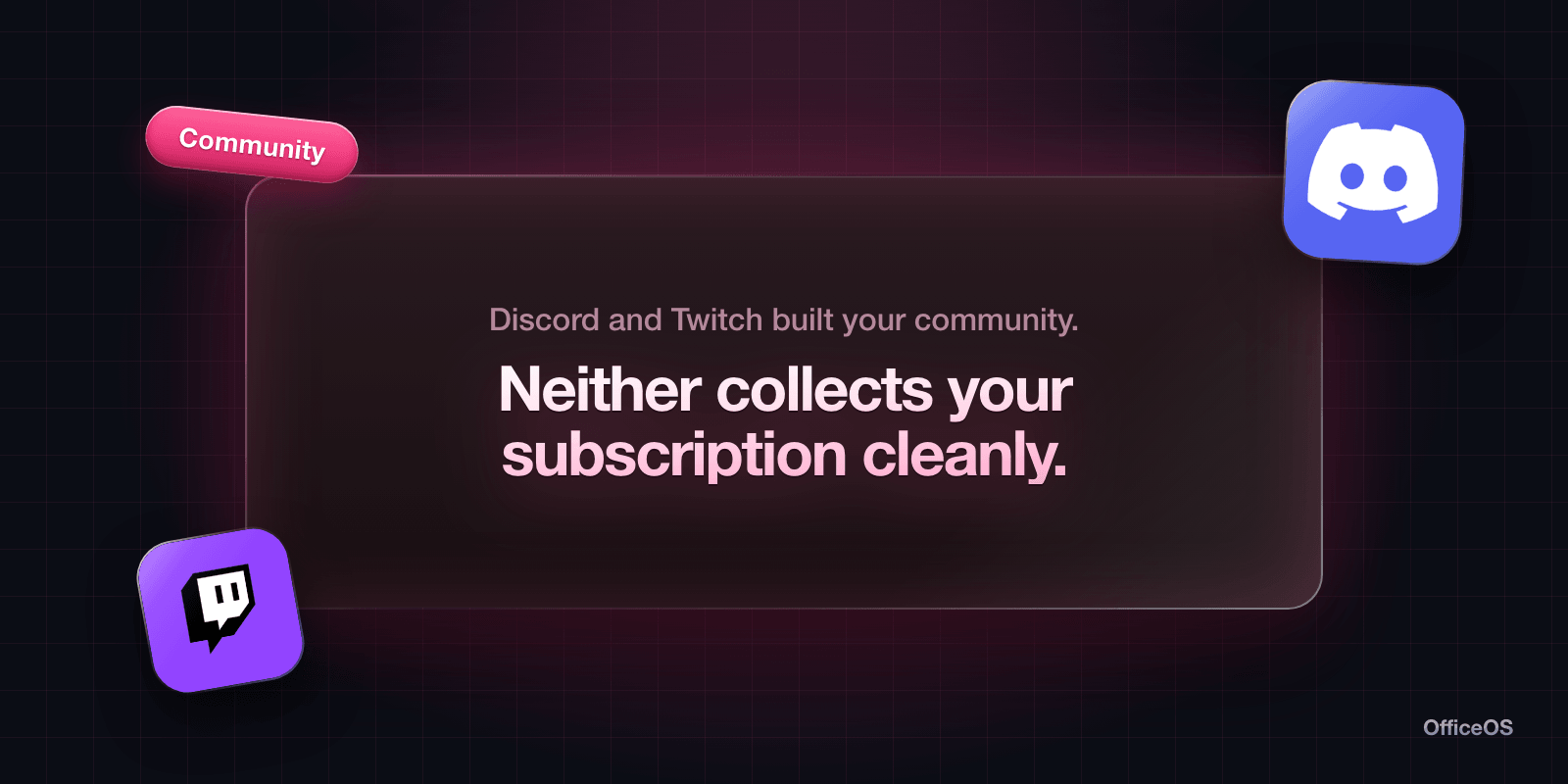Discord and Twitch built your community. Neither collects your subscription cleanly.