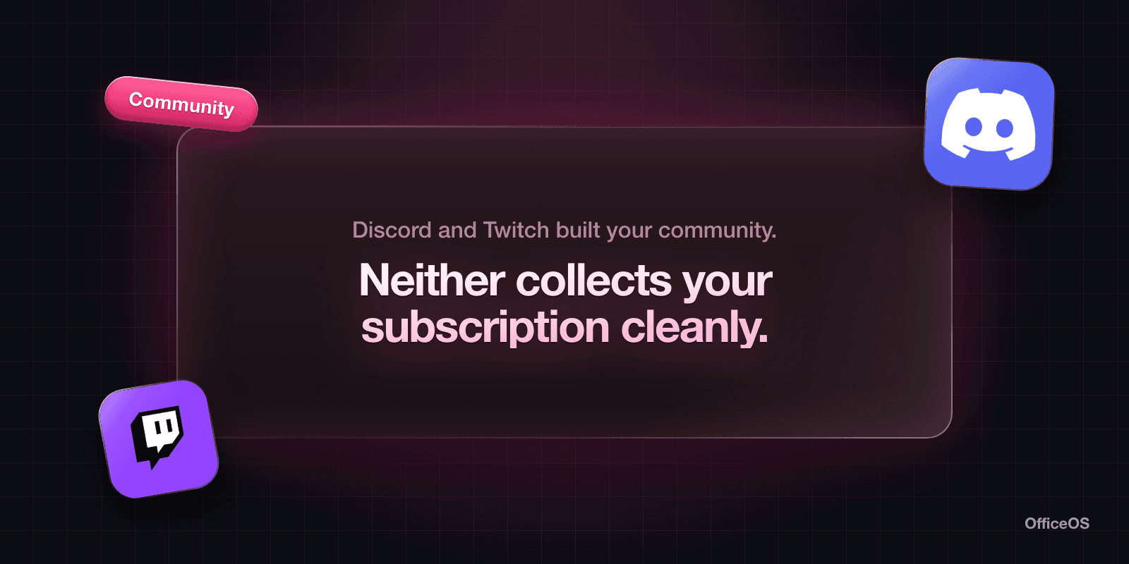 Discord and Twitch built your community. Neither collects your subscription cleanly.